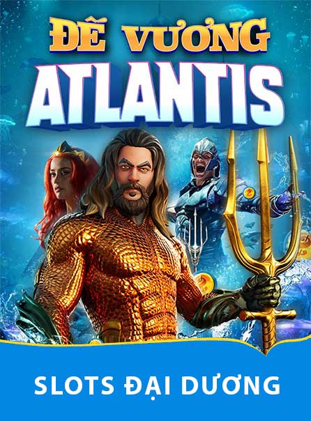 thể loại game slots đại dương Atlantis - thế giới game nổ hũ FC88