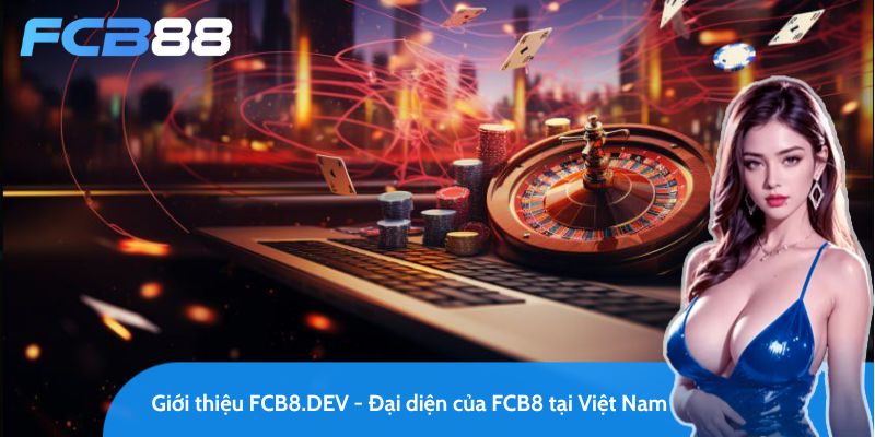 giới thiệu fc88.us.com - đại diện tại việt nam của nhà cái fcb8
